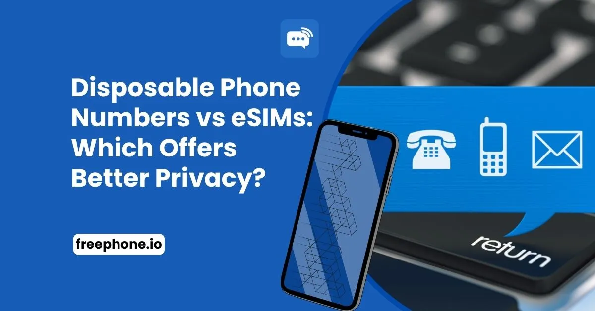Disposable-Phone-Numbers-vs-eSIMs-Which-Offers-Better-Privacy-Feature-Image