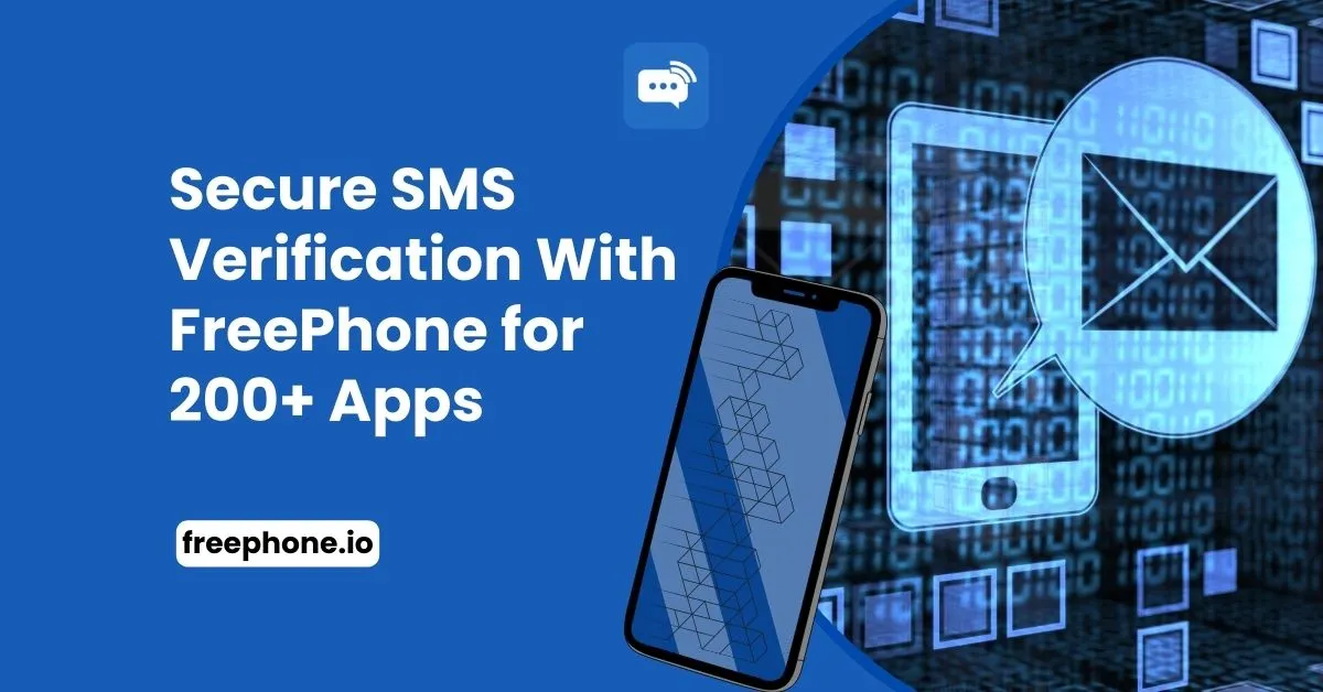 Secure SMS Verification With FreePhone for 200+ Apps Feature Image
