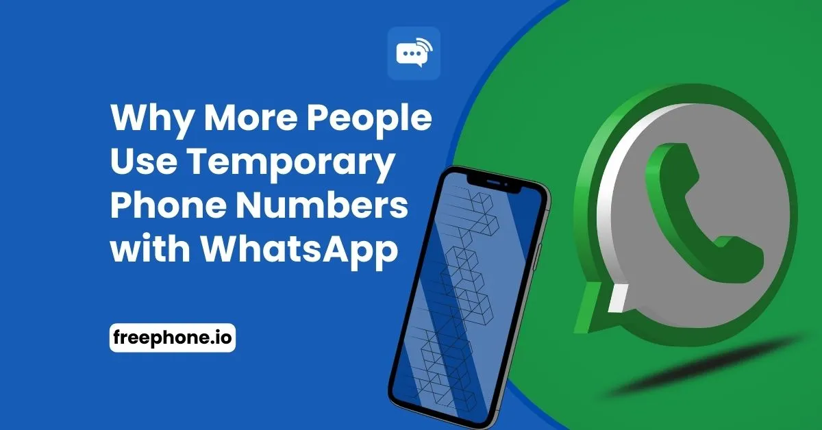 Why More People Use Temporary Phone Numbers with WhatsApp