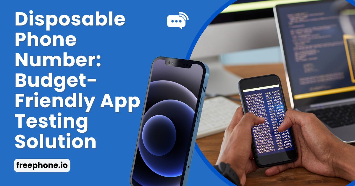 Disposable Phone Number for Budget Friendly App Testing